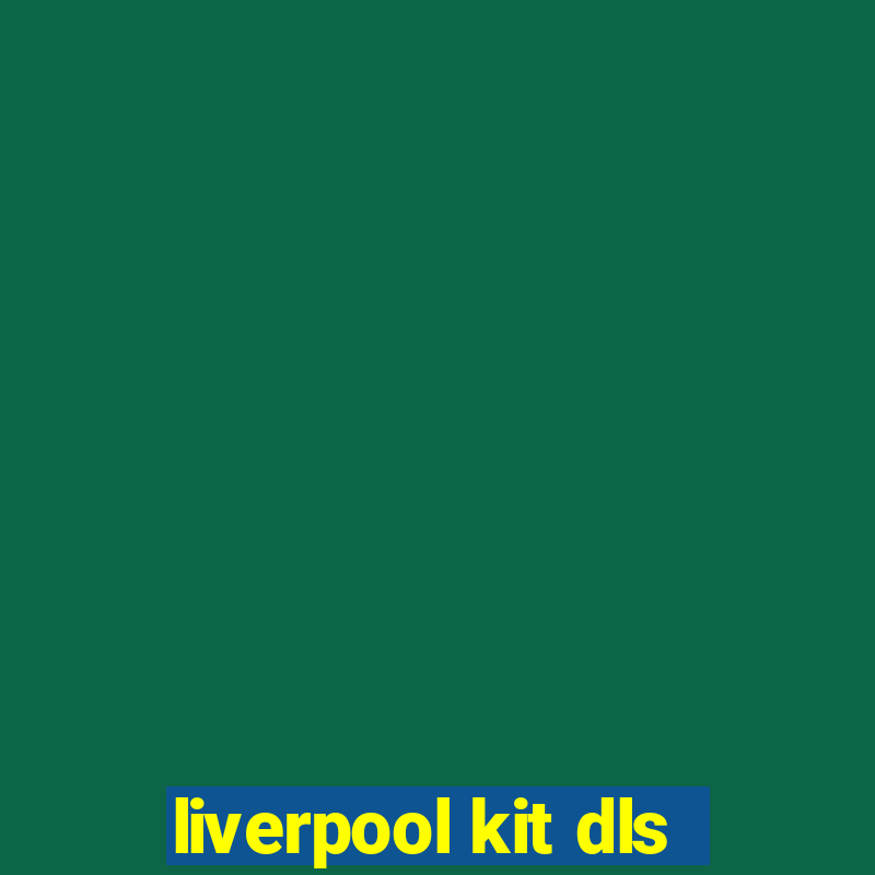 liverpool kit dls